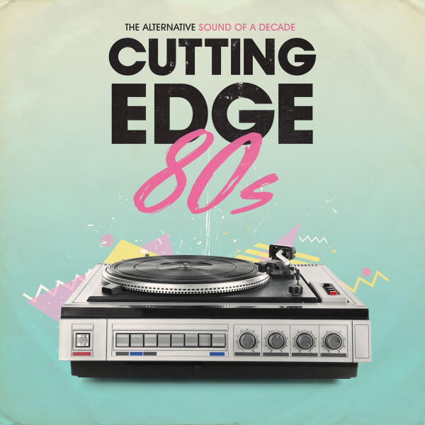  Cutting Edge 80s (The Alternative Sound Of A Decade)