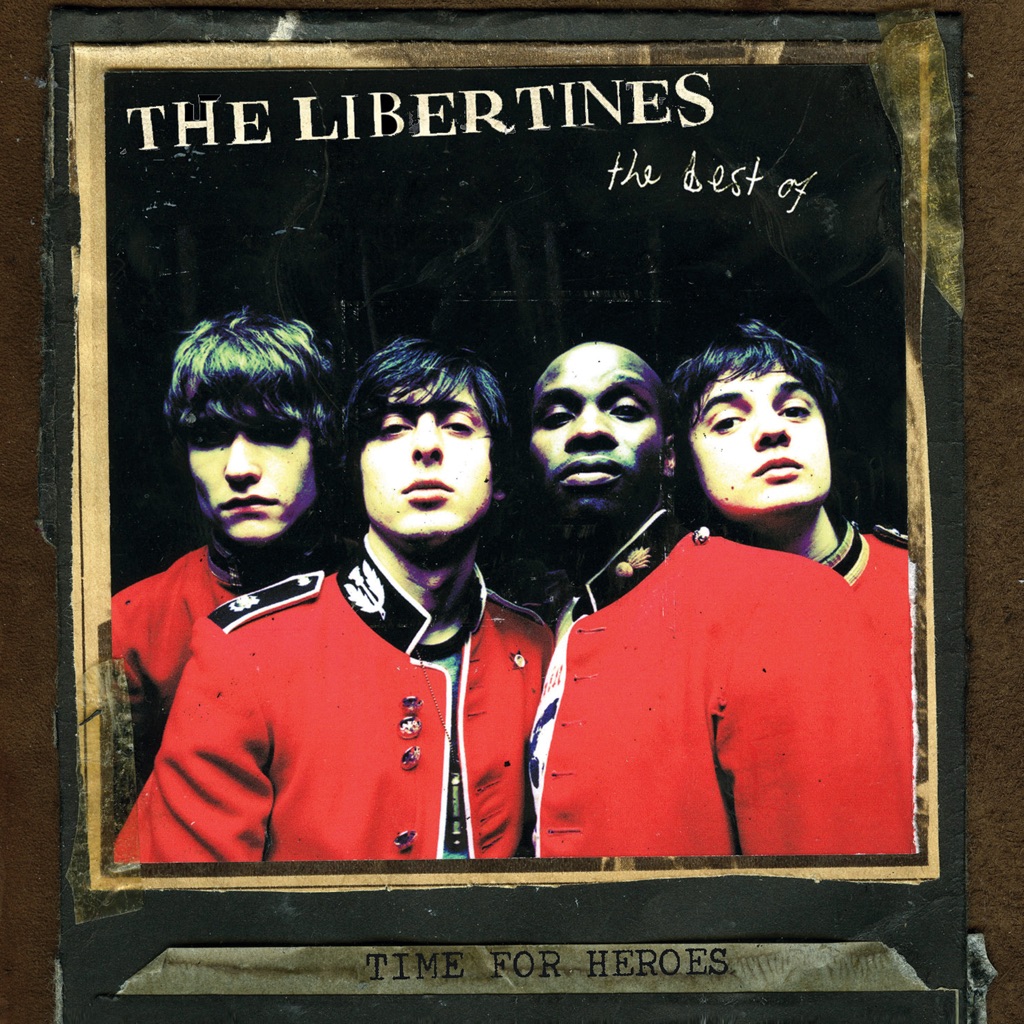  Time For Heroes - The Best Of The Libertines